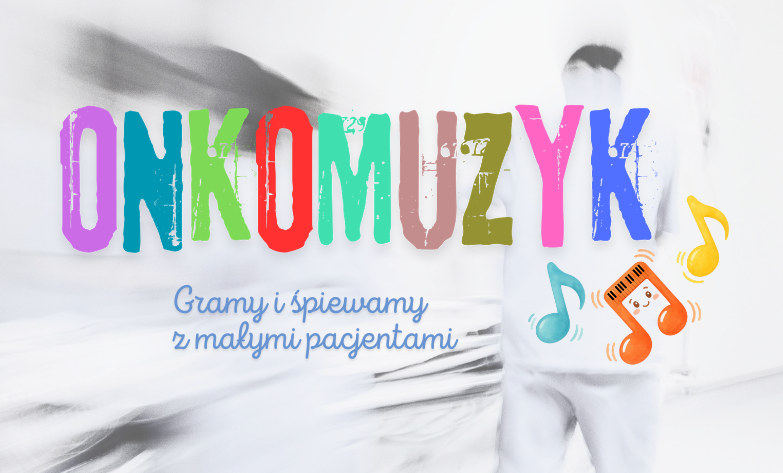 Gramy i śpiewamy z małymi pacjentami - projekt ONKOMUZYK